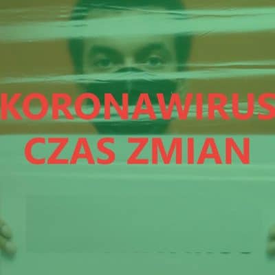 KORONAWIRUS – CZAS ZMIAN