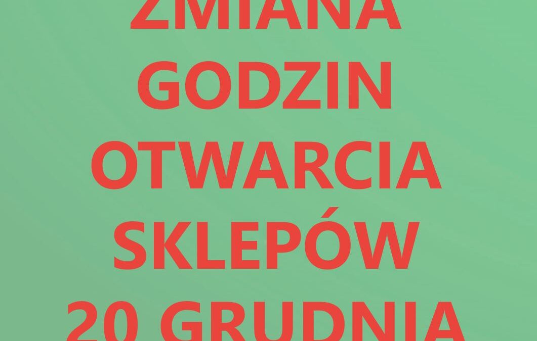 20 GRUDNIA – GODZINY OTWARCIA SKLEPÓW