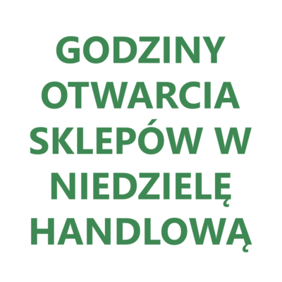 GODZINY OTWARCIA SKLEPÓW – NIEDZIELA HANDLOWA