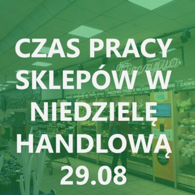 Godziny pracy sklepów w niedzielę handlową 29.08.2021