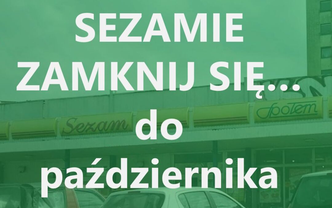 SEZAM ZAMYKA SIĘ! W październiku ponowne otwarcie