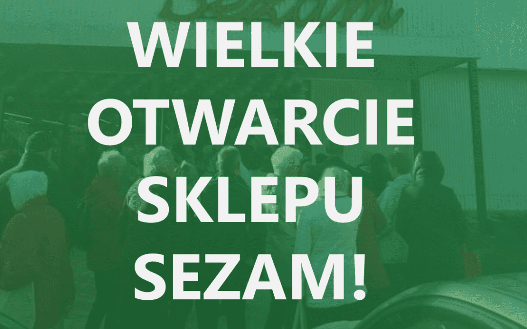 WIELKIE otwarcie sklepu SEZAM!