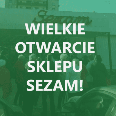 WIELKIE otwarcie sklepu SEZAM!