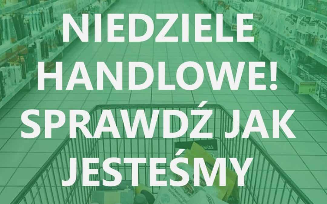 NIEDZIELE HANLOWE – SPRAWDŹ JAK JESTEŚMY OTWARCI!