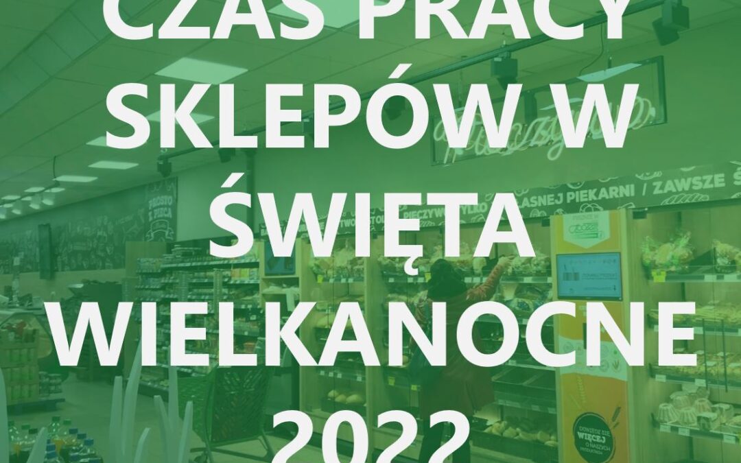 Święta Wielkanocne – SPRAWDŹ JAK JESTEŚMY OTWARCI.